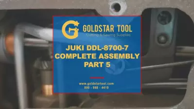 Tutorial - JUKI DDL-8700-7 Complete Assembly - Part 5 - Goldstartool.com